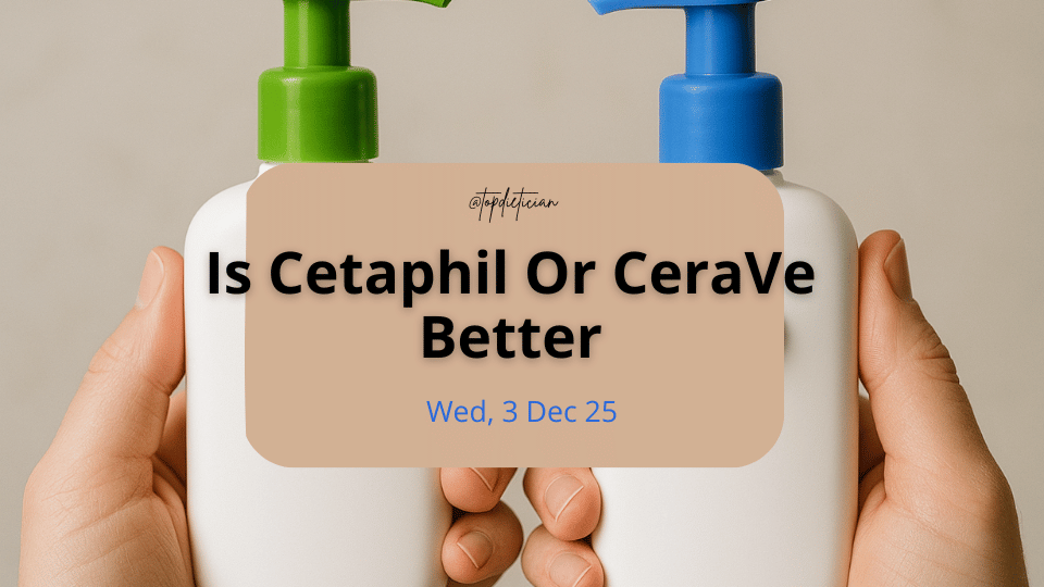 is cetaphil or cerave better-topdietician