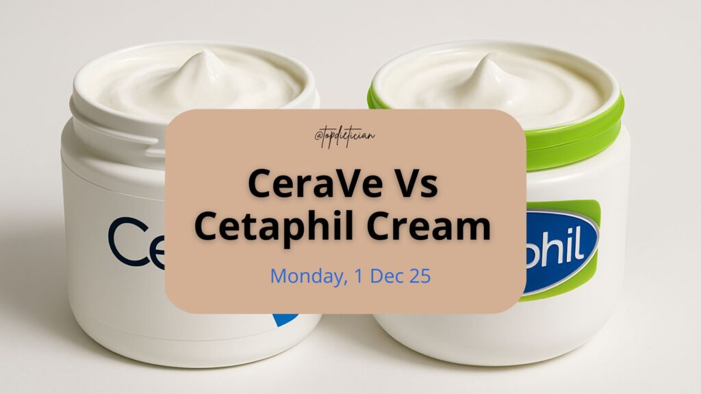 cerave vs cetaphil cream-topdietician